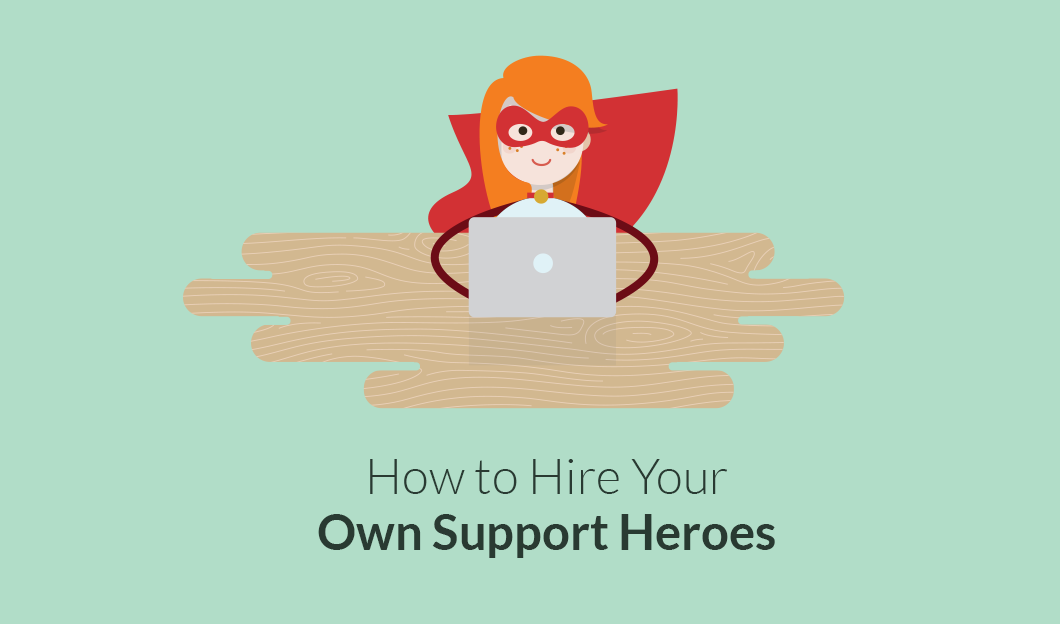How to Hire Your Own Support Heroes