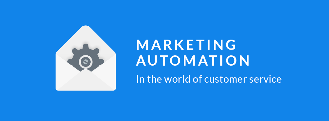 Marketing Automation in the World of Customer Service